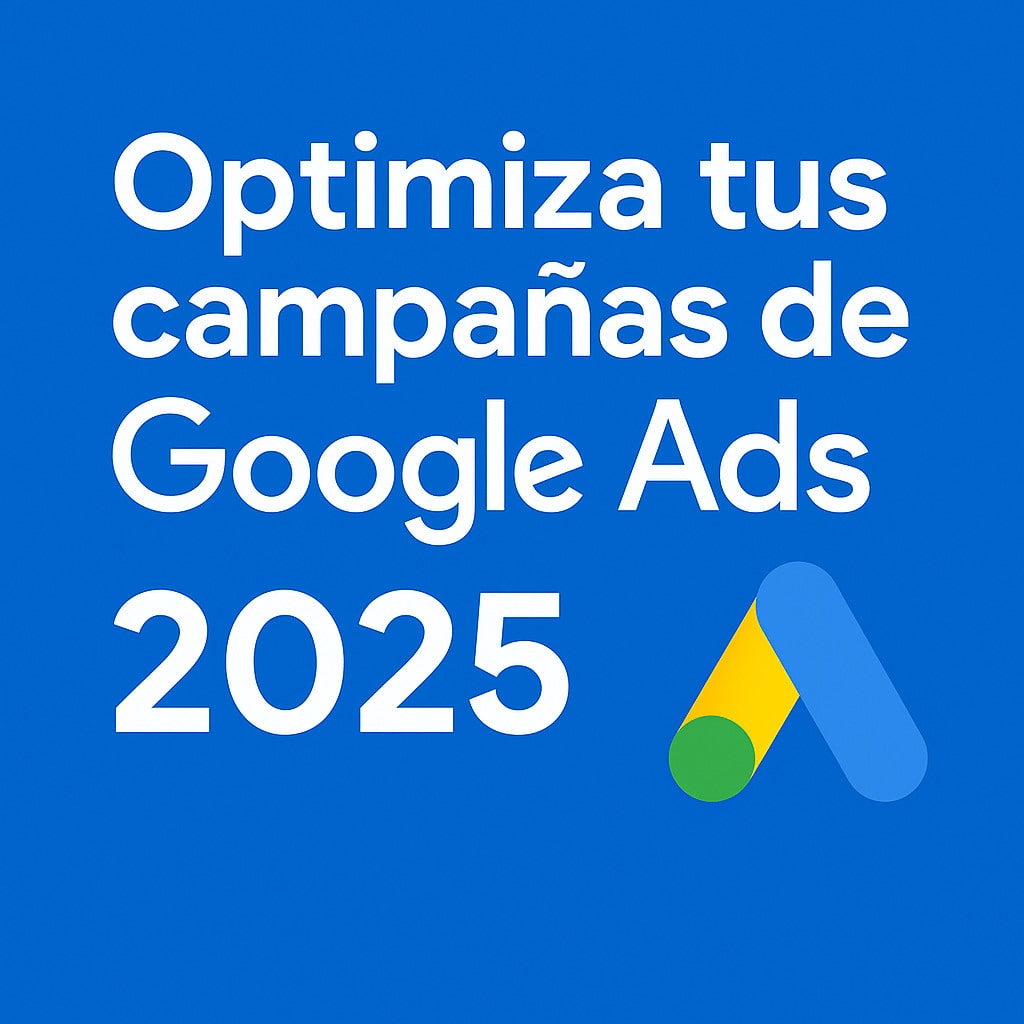 Cómo Optimizar Tus Campañas de Google Ads en 2025: La Guía Definitiva de OnlySEM